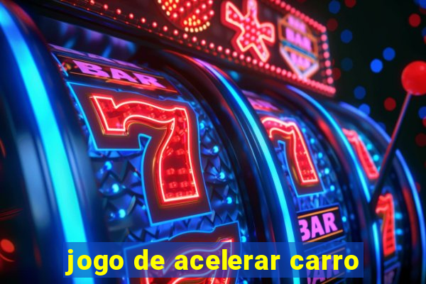 jogo de acelerar carro